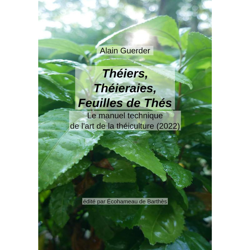 Theiers, theieraie, feuilles de thés, le manuel technique de l'art de la théiculture 1
